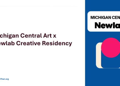 Michigan Central Art x Newlab Creative Residency cover